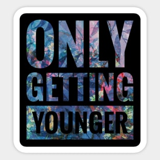 Only Getting Younger Sticker